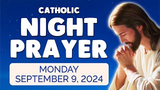 🙏 Catholic NIGHT PRAYER TONIGHT 🙏 Monday September 9 2024 Prayers [upl. by Rudiger]