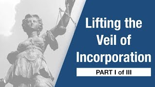 Company Law  Lifting the Veil of Incorporation Part I [upl. by Katy]