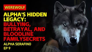 Alphas Hidden Legacy Bullying Betrayal and Bloodline  FamilySecrets werewolfbook [upl. by Leseil]