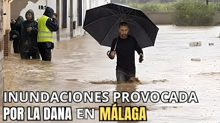 DANA MÁLAGA Inundaciones y el Caos que Traen [upl. by Finny979]