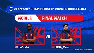 Mobile Grand Final LaCasAA  AN10Tienes eFootball™ Championship 2024 FC Barcelona Finals [upl. by Burta]