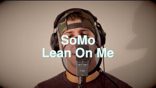 Bill Withers  Lean On Me Rendition by SoMo [upl. by Aehsa792]