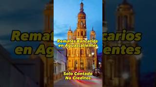 Remates Bancarios en Aguascalientes [upl. by Zoba]