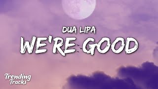 Dua Lipa  Were Good Clean  Lyrics [upl. by Yrffoeg258]