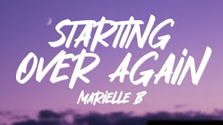 Marielle B  Starting Over Again Lyrics [upl. by Nilat]