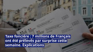 Taxe foncière  7 millions de Français ont été prélevés par surprise cette semaine Explications [upl. by Lawtun]