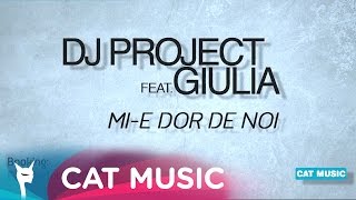 DJ Project feat Giulia  Mie dor de noi Official Single [upl. by Margarita]