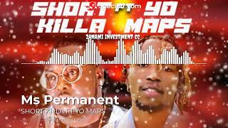 Short Killa ft Yo Maps Ms Permanent [upl. by Dillon]