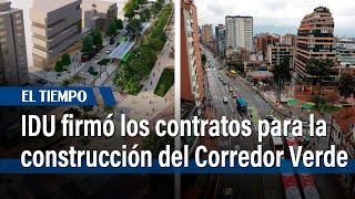 El IDU firmó los contratos para la construcción del Corredor Verde de la carrera Séptima  El Tiempo [upl. by Etteb]