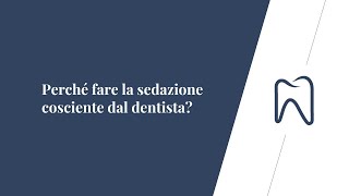 Perché fare la sedazione cosciente dal dentista [upl. by Haisi]