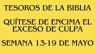 Tesoros de la Biblia  Quítese de encima el exceso de culpa Semana 1319 de mayo 2024 [upl. by Yor]