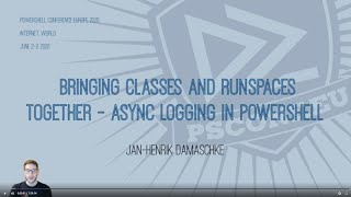 Classes amp runspaces together  Async logging in PowerShell  JanHenrik Damaschke  PSCONFEU 2020 [upl. by Brittne630]