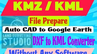 Auto CAD to KMZ KML  CAD file to Google Earth  DXF to KML Converter without software KMZ [upl. by Annairda]