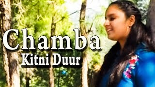 Chamba Kitni Duur Full Video  Himachali Folk Song  Rishita Malkania [upl. by Schaumberger]