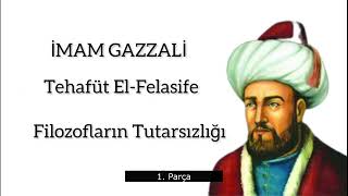 İmam Gazali  Felsefenin filozofların Tutarsızlığı Telafurt El Felasife 1 Parça Sesli Kitap [upl. by Fritzsche]