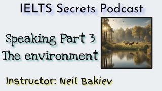 IELTS Speaking Part 3Topic The Environment [upl. by Ordway804]