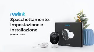 Spacchettamento Configurazione e Installazione di Reolink Lumus  Telecamera WiFi con Faretto [upl. by Animar]