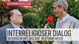 Interreligiöser Dialog – Interview mit Bischof Bertram Meier [upl. by Wester184]