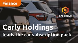 Carly Holdings leads the car subscription pack ahead of Peak Asset Management conference [upl. by Avan]