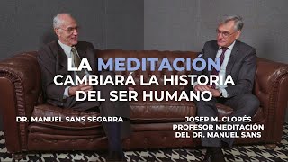 La Meditación cambiará el Mundo  Josep M Clopés profesor de Meditación del Dr Manuel Sans [upl. by Materi]