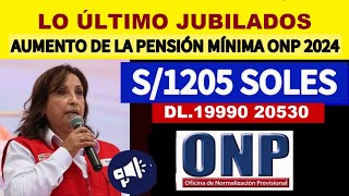 S1205 ONP AUMENTO de la PENSIÓN MÍNIMA de la ONP cuál es el monto DEL INCREMENTO JUBILADO5 ONP [upl. by Sven825]