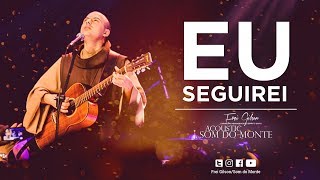 Frei Gilson  Acoustic Som do Monte  DVD  Eu Seguirei [upl. by Karoly130]