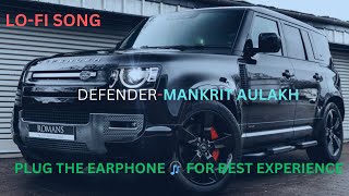 DEFENDER MANKIRT AULAKH SLOWREVERB  AKSHARA SINGH  INSTAGRAM VIRAL REEL SONG  LOFI [upl. by Ranita723]