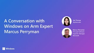 A Conversation with Windows on Arm Expert Marcus Perryman [upl. by Geerts]