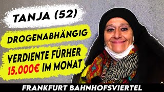 Tanja 52 von eigener PRAXIS zur OBDACHLOSIGKEIT im Frankfurter Bahnhofsviertel [upl. by Bethina292]