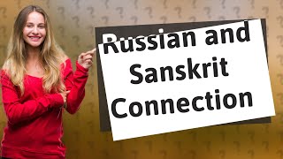 How Closely Related are Russian and Sanskrit Languages [upl. by Odnanref]