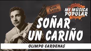 Soñar Un Cariño  Olimpo Cardenas  Con Letra Video Lyric [upl. by Chevy432]