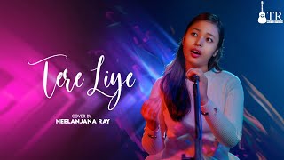 Tere Liye Cover by Neelanjana Ray  Hindi song  Evergreen Bollywood songs  Lataji songs [upl. by Dowzall]