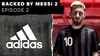 Backed By Messi 2 Episode 2  adidas Football [upl. by Geno]