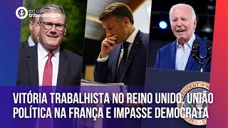 Análise da vitória trabalhista no Reino Unido união política na França e impasse democrata nos EUA [upl. by Octavia]