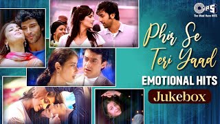 Phir Se Teri Yaad  Emotional Hits  Video Jukebox  Sad Bollywood Ke Gaane  Evergreen Sad Love [upl. by Woodcock]