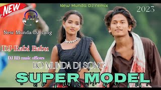 New Super model  Munda DJ song 2023 DJ Rabi Babu DJ RB music officers 202324 ho Munda dj mix [upl. by Aneerb]