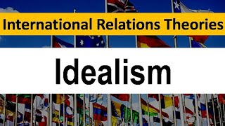 Idealism  International Relations Theory  Hindi [upl. by Jany]