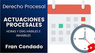 ACTUACIONES PROCESALES ⚖️📤 DÍAS Y HORAS HÁBILES E INHÁBILES ✅ [upl. by Silsbye]