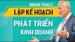 Sách Nói Lập Kế Hoạch Phát Triển Kinh Doanh  Chương 1  Brian Tracy [upl. by Gerhardine832]