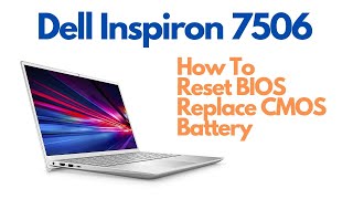 Dell Inspiron 7506  Reset BIOS  Replace CMOS Battery Tutorial [upl. by Stewardson858]