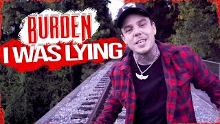 Burden  I Was Lying Official Music Video [upl. by Seline186]