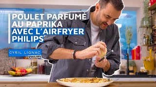 Cyril Lignac teste l’Airfryer DualBasket pour cuisiner un poulet paprika et des frites au parmesan [upl. by Eiggep599]