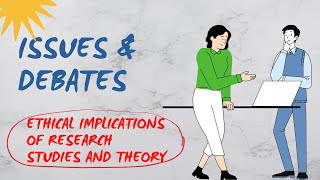 Issues and Debates  Ethical Implications of Research Studies and Theory [upl. by Gina669]