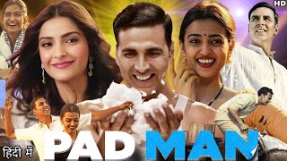 PadMan Full Movie  Akshay Kumar  Mrinmayee Godbole  Sonam Kapoor  Radhika Apte  Review amp Fact [upl. by Whitcomb]