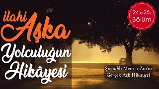 Sesli Kitap  İlahi Aşka Yolculuğun Hikayesi  Şırnaklı Aşıklar Mem u Zinin Aşkı 24 ve 25 Bölüm [upl. by Ahsiener556]