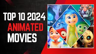 Top 10 New Animated Movies to Watch  2024 [upl. by Tiphany]