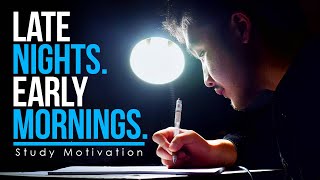 LATE NIGHTS AND EARLY MORNINGS  SUCCESS  The Greatest Study Motivation Compilation [upl. by Inaj839]