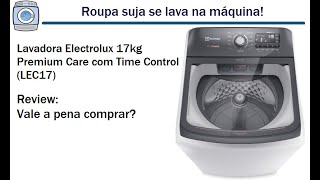 Lavadora Electrolux 17kg Premium Care com Time Control LEC17  Vale a pena comprarReview [upl. by Sudnak]