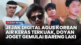 NGERI Jejak Digital Agus Korban Air Keras Terkuak Ternyata Doyan Joget Gemulai Bareng Lakilaki [upl. by Frodin]