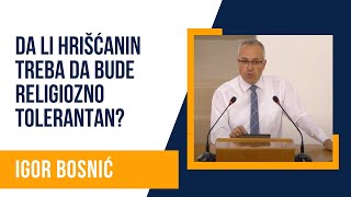 Da li hrišćanin treba da bude religiozno tolerantan  Igor Bosnić [upl. by Ipoillak]